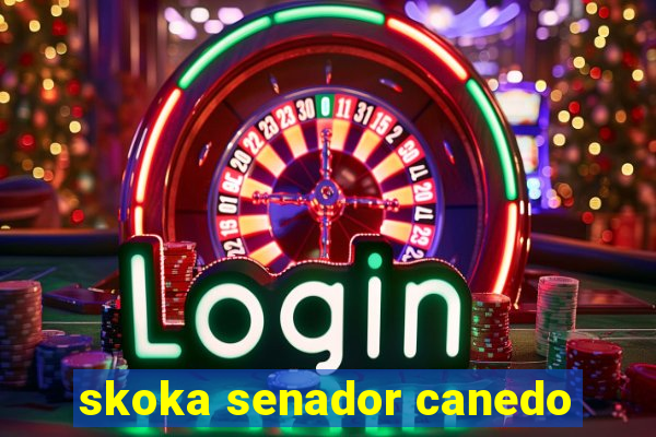 skoka senador canedo